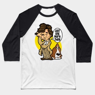 COLUMBO - Just One More Thing Baseball T-Shirt